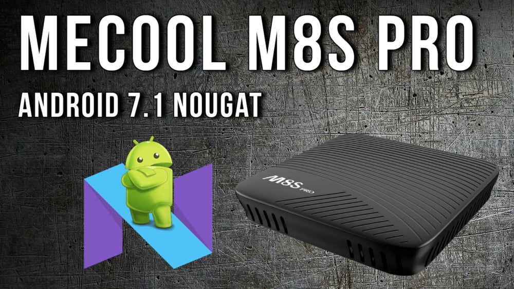 Mecool M8S Pro Android 7