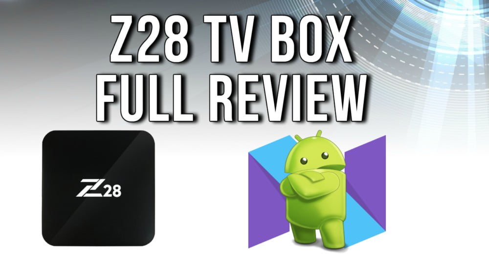 Z28 Android 7 TV box review